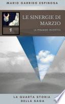 Le sinergie di Marzio - La piramide invertita - La quarta storia della saga