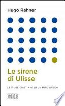Le sirene di Ulisse. Letture cristiane di un mito greco
