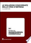 Le soluzioni concordate delle crisi d'impresa. Atti del Convegno (Torino, 8-9 aprile 2011)