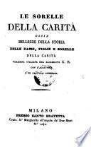 Le Sorelle della carita o sia bellezze della storia delle dame, figlie e sorelle della carita-versione Italiana di G. R con l'aggiunta d'un captolo originale