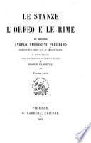 Le Stanze, l'Orfeo e le Rime ... rivedute su i codici e su le antiche stampe e illustrate con annotazioni di varii e nuove da Giosuè Carducci ...