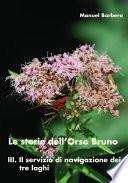 Le storie dell'Orso Bruno. III. Il servizio di navigazione dei tre laghi.