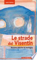 Le strade del Visentin Racconti vittoriesi di montagna