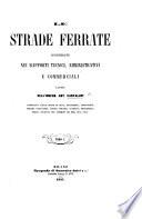 Le Strade ferrate considerate nei rapporti tecnici, amministrativi e commerciali, etc