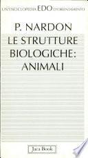 Le strutture biologiche: animali