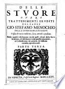 Le Stuore overo Trattenimenti eruditi del Padre Gio: Stefano Menochio,... Tessute di varia eruditione, sacra, morale, e profana. Nelle quali si dichiarano molti passi oscuri della Sacra Scrittura, e si risolvono varie questioni amene, e si riferiscono riti antichi, & historie curiose, e profittevoli. Divise in sei parti,...