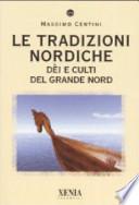 Le tradizioni nordiche. Dèi e culti del grande nord