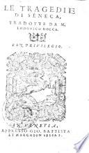 Le Tragedie di Seneca, tradotte da m. Lodouico Dolce