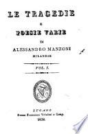 Le tragedie e poesie varie di Alessandro Manzoni milanese. Vol. 1 [-2]