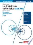 Le traiettorie della fisica.azzurro. Idee per imparare. Meccanica. Termodinamica. Onde. Per il 2° biennio delle Scuole superiori