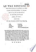 Le Tre fontane di Messer Nicolo Liburnio... sopra la grammatica, et eloquenza di Dante, Petrarcha, et Boccaccio... s'aggiunge... un Dialogo sopra certe lettere ouer charatteri trouati per Messer Giouan Giorgio Trissino