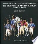 Le truppe di Maria Luigia 1814-1847. L'esercito del ducato di Parma e Piacenza