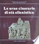 Le urne cinerarie di età ellenistica