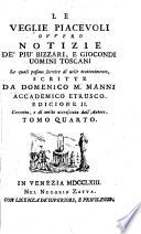 Le veglie piacevoli ovvero notizie de' piu bizzari, e giocondi uomini toscani ... scritte da Domenico M. Manni accademico etrusco ... Tomo primo [-quarto]