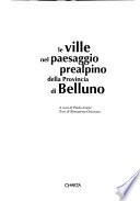 Le ville nel paesaggio prealpino della provincia di Belluno