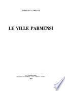 Le ville parmensi. [Illustr.] - Parma: La Nazionale 1966. 546 S. 4°
