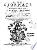 Le vinti giornate dell'agricoltura, et de' piaceri della villa. Di M. Agostino Gallo nobile bresciano