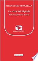 Le virtù del digitale. Per un'etica dei media
