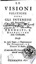 LE VISIONI POLITISCHE SOPRA GLI INTERESSI più Reconditi, Di Tutti PRENCIPI, E REPUBLICHE della Christianità