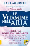 Le Vitamine Nell'aria. I Benefici Degli Ioni Negativi Per Curare Depressione, Disturbi Respiratori, Mal Di Testa, Ipertensione