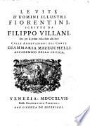 Le vite d'uomini illustri fiorentini, scritte da Filippo Villani, ora per la prima volta date alla luce colle annotazioni del conte Giammaria Mazzuchelli Accademico della Crusca