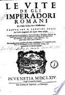 Le vite de gli imperadori romani da Giulio Cesare sino a Massimiliano tratte per M. Lodovico Dolce dal libro spagnuolo del signor Pietro Messia. A queste gia furono accopiate le vite di Ridolfo, e Matthias, descritte da Paolo Santorio Napolitano, con tutte le Effigie di essi imperadori dal naturale, cosi antichi, come moderni, in particolare della Casa d'Austria. Ma in questa ultima impressione sono state perfettionate con l'aggiunta della vita di Ferdinando secondo, ..