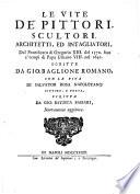 Le vite de' pittori, scultori, architetti, ed intagliatori, dal pontificato di Gregorio 13. del 1572. sino a' tempi di papa Urbano 8. nel 1642. Scritte da Gio. Baglione romano. Con la vita di Salvator Rosa napoletano pittore, e poeta, scritta da Gio. Batista Passari, nuovamente aggiunta