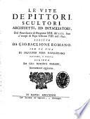 Le vite de' pittori, scultori, architetti, ed intagliatori, dal pontificato di Gregorio 13. del 1572. sino a' tempi di papa Urbano 8. nel 1642. Scritte da Gio. Baglione romano. Con la vita di Salvator Rosa napoletano pittore, e poeta, scritta da Gio. Batista Passari, nuovamente aggiunta