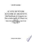 Le vite de'pittori scultori et architetti, dal pontificato di Gregorio XIII fino a tutto quello d'Urbano VIII.