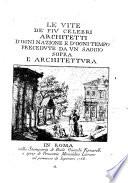 Le vite de piu celebri architetti d'ogni nazione e d'ogni tempo precedute da un saggio sopra l'architettura
