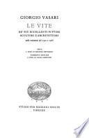 Le vite de' più eccellenti pittori, scultori ed architettori scritte, nelle redazioni del 1550 e 1568