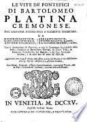 Le vite de' pontefici di Bartolomeo Platina Cremonese, dal Salvator nostro fino a Clemente undecimo