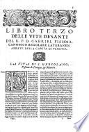 Le vite de santi descritte dal r.p.d. Gabriel Fiamma, canonico regolare lateranen. vescouo di Chioza. Diuise in 12. libri ... Con le annotationi sopra ciascuna d' esse, che espugnano, & conuincono le heresie, e' rei costumi d