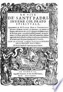 Le Vite De'Santi Padri, Insieme Col Prato Spirituale, Nuovamente ... riformate, corrette, et emendate (etc.)