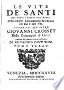 Le vite de'Santi per tutti i giorni dell'anno con brevi riflessioni morali nel fine d'ogni vita