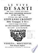 Le vite de' Santi per tutti i giorni dell' anno, con brevi riflessioni morali nel fine d' ogni vita. Opera del rev. padre Giovanni Croiset ... Traduzione dal linguaggio francese nell' italiano di Selvaggio Canturani. Tomo primo [-terzo]