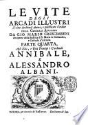 Le vite degli Arcadi illustri scritte da diversi autori, e pubblicate d'ordine delle generale adunanza da Giovanni Mario Crescimbeni ... Parte prima [- quarta]