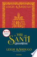 Le vite dei santi. Grishaverse