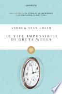 Le vite impossibili di Greta Wells