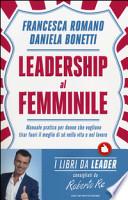 Leadership al femminile. Manuale pratico per donne che vogliono tirar fuori il meglio di sé nella vita e nel lavoro