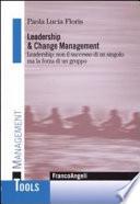 Leadership e change management. Leadership: non il successo di un singolo ma la forza di un gruppo
