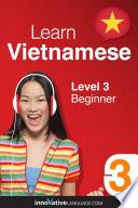 Learn Vietnamese - Level 3: Beginner, Volume 1