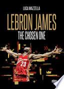 Lebron James. The chosen one