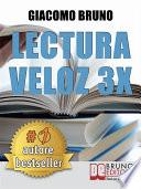 Lectura Veloz 3X. Técnicas de lectura ràpida y aprendizaje para triplicar tu velocidad sin esfuerzo