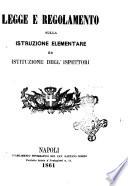 Legge e regolamento sulla istruzione elementare ed istruzione degli ispettori