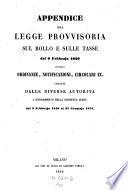 Legge provvisoria sul bollo e sulle tasse emanata colla patente sovrana del 9 febbrajo 1850 per gli affari giudiziarji, pei documenti per gli scritti ed atti d'ufficio in sostituzione alla legge 27 gennajo 1840
