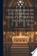 Leggenda minore di S. Caterina da Siena e lettere dei suoi discepoli