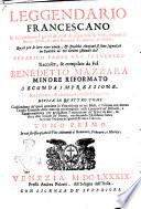 Leggendario francescano in cui conforme i giorni de'mesi si rapportano le vite, e morti de' santi, beati, & altri huomini venerabili, & illustri. Quali ... si sono segnalati in santità ne' tre ordini istituiti dal serafico padre San Francesco raccolte, & compilate da frà Benedetto Mazzara minore riformato
