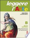 Leggere l'arte. Volume B: Storia dell'arte. Dalla preistoria al Settecento. Con schede. Per la Scuola media