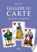Leggere le carte. Cartomanzia pratica per tutti